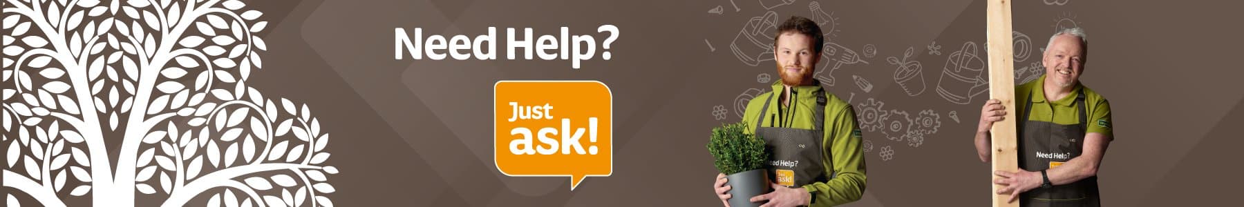 Need Help? Just Ask!